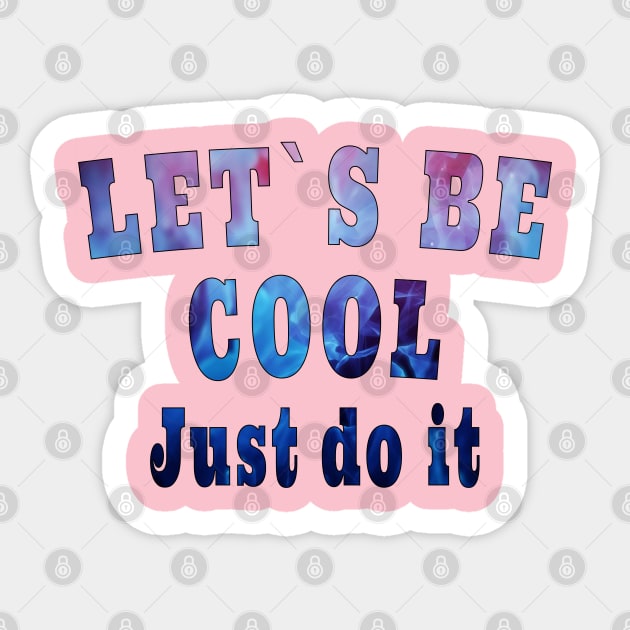 Be cool t-shirt Sticker by zoomade